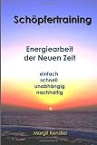Schoepfertraining: Energiearbeit der Neuen Zeit