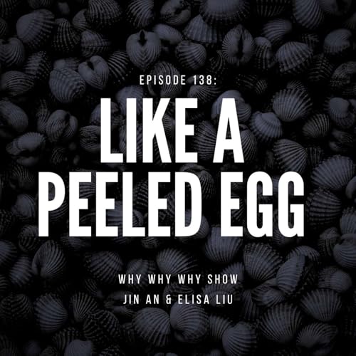 138: Like a Peeled Egg