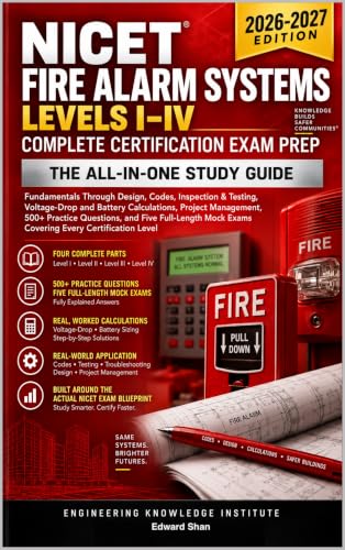 NICET Fire Alarm Systems Levels I–IV: Complete Certification Exam Prep: The All-in-One Study Guide: Design, Codes, Inspection & Testing, Voltage- Drop and Battery Calculations, 500+ Questions