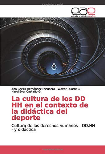La cultura de los DD HH en el contexto de la didáctica del deporte: Cultura de los derechos humanos - DD.HH - y didáctica