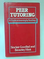 Peer Tutoring: A Guide to Learning by Teaching 1850917779 Book Cover