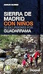 Sierra de Madrid con niños: 25 excursiones por Gua...: 
