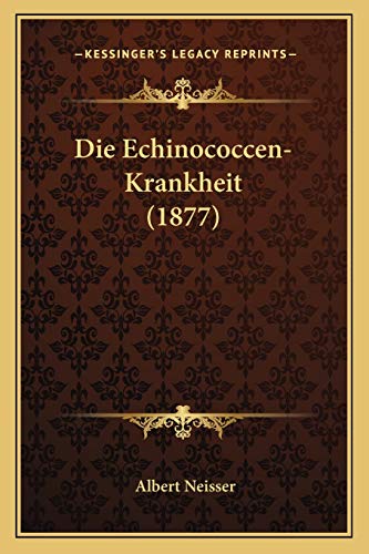 Die Echinococcen-Krankheit (1877)