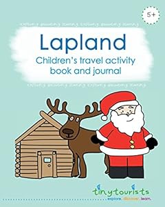 Lapland! Children's Travel Activity Book and Journal: travel guide and activity book in one child-friendly interactive activity book