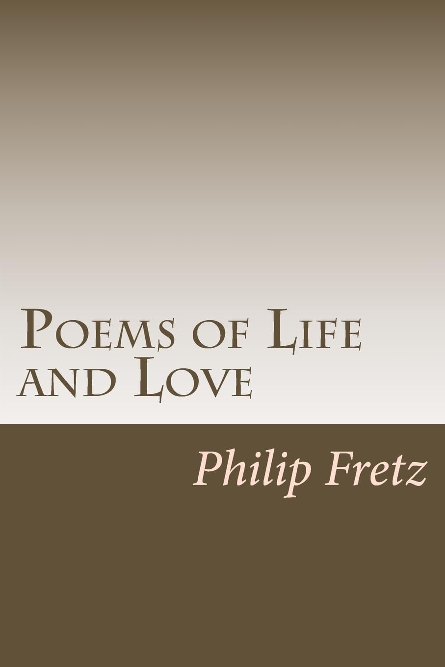 Poems of Life and Love: A selection of Free Verse Poetry