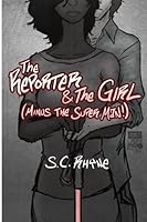 The Reporter and The Girl MINUS The Super Man! 1493635352 Book Cover