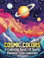 Cosmic Colors: A Coloring Book of Stars, Planets, and Galaxies B0CXTLKWGG Book Cover