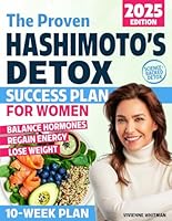 The Proven Hashimoto’s Detox Success Plan for Women: A Practical 10-Week Program with Natural Strategies to Regain Energy, Shed Pounds, Balance Hormones, and Finally Feel Like Yourself Again B0F2Y45SMP Book Cover