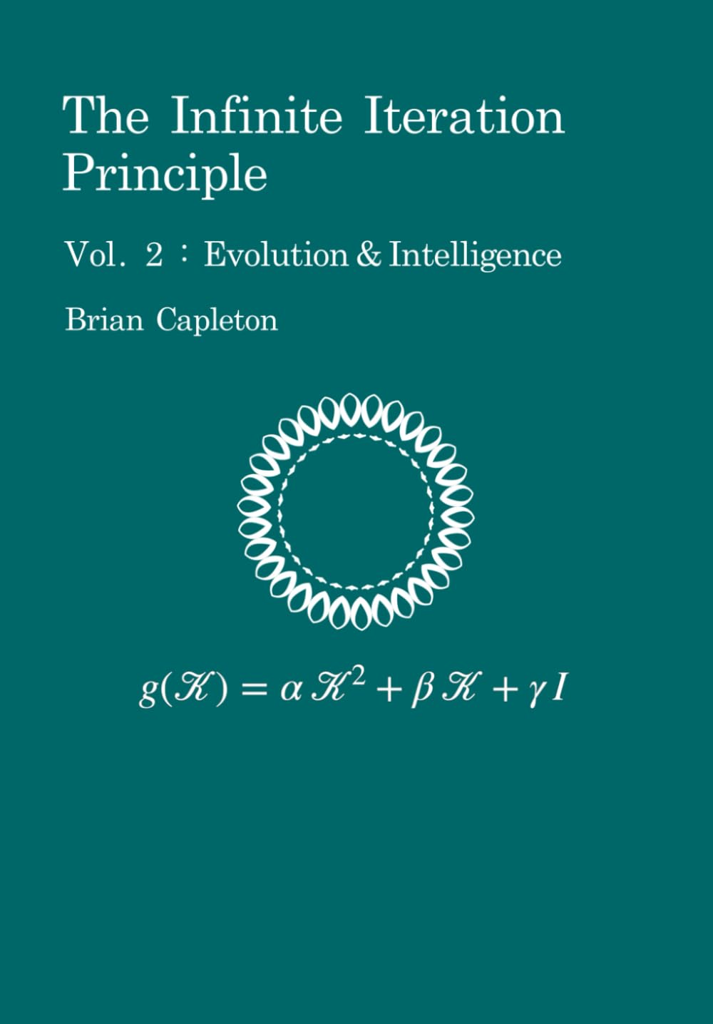 The Infinite Iteration Principle: Vol. 2 : Evolution and Intelligence