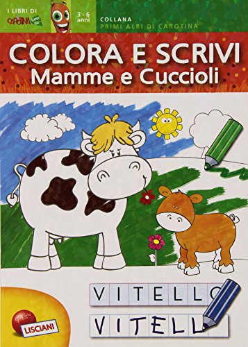 Mamme e cuccioli. Primi albi colora e scrivi Mamme e cuccioli. Primi albi colora e scrivi