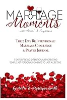Marriage Moments with Andre' & Mystiqua: The 7 Day Be Intentional! Marriage Challenge and Prayer Journal 1728887755 Book Cover