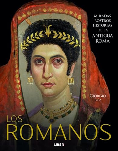 Lo Romanos: Miradas, Rostros, Historias de la Antigua Roma: 8 (Grandes Obras)