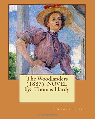 The Woodlanders (1887) NOVEL by: Thomas Hardy
