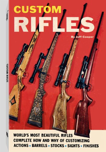 Custom Rifles: Cooper, Jeff, Reed, Thel: 9781581606805: Amazon.com: Books