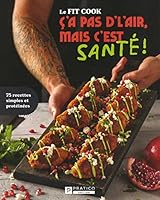 C'A PAS L'AIR, MAIS C'EST SANTE ! 75 RECETTES SIMPLES PROTEINEES 2896588353 Book Cover