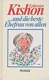 ... und die beste Ehefrau von allen [Buch 1993] ISBN: 3893506160 - Ephraim Kishon