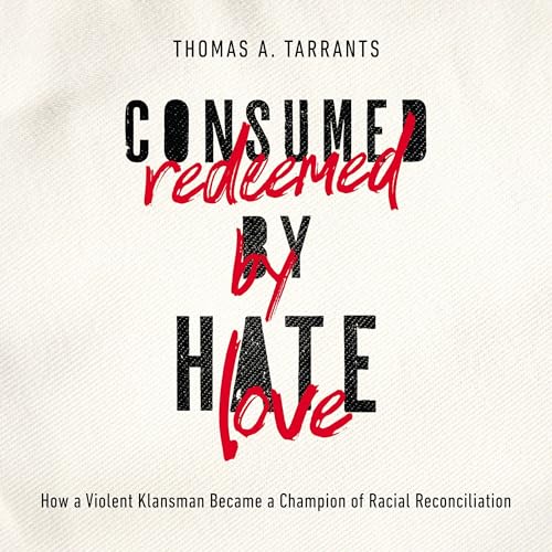 Consumed by Hate, Redeemed by Love by Thomas A. Tarrants episode artwork
