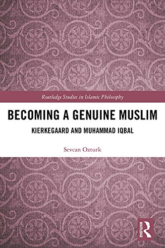Becoming a Genuine Muslim: Kierkegaard and Muhammad Iqbal (Routledge Studies in Islamic Philosophy)      Kindle Edition