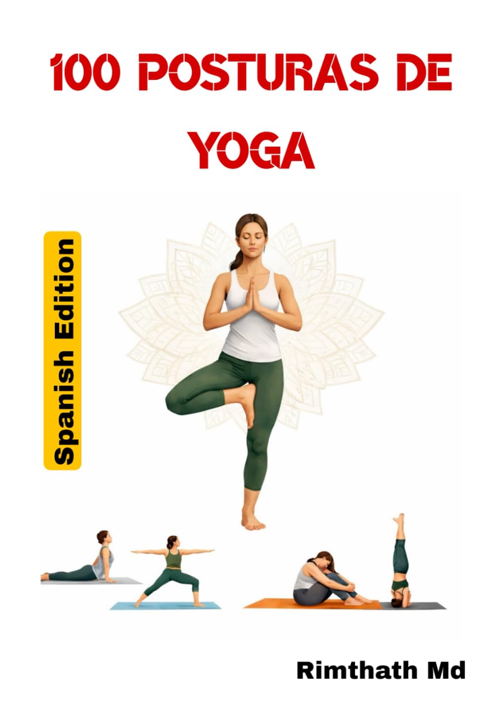 100 Posturas de Yoga: Spanish Edition (Serie de Sanación Holística)