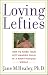 Loving Lefties: How to Raise Your Left-Handed Child in a Right-Handed World