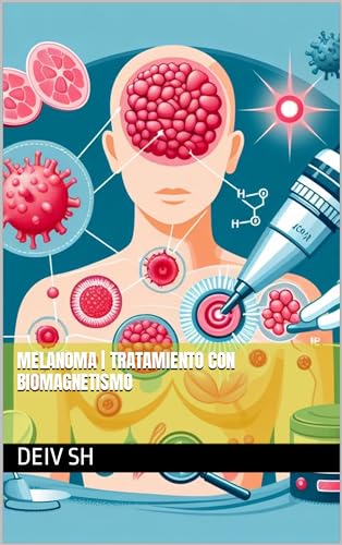 MELANOMA | Tratamiento con biomagnetismo (Spanish Edition)