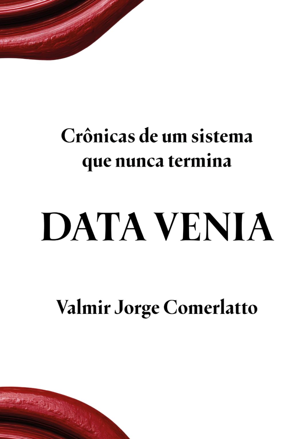 DATA VENIA: Crônicas de um sistema que nunca termina