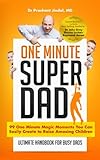 One Minute Super Dad: 99 One Minute methods to raise positive, confident and healthy children (One Minute Magics Book 1)