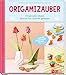 Produktbild Origamizauber: Originelle Ideen Schritt für Schritt gefaltet