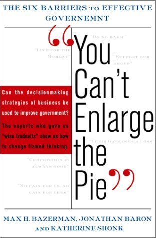 You Can't Enlarge The Pie The Psychology Of Ineffective Government by Max H. Bazerman (2001-08-15)