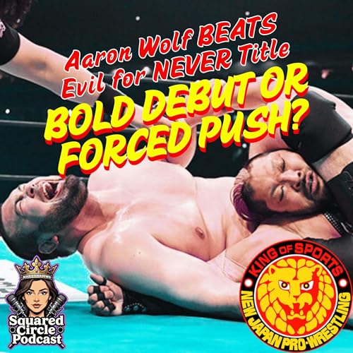 Aaron Wolf Beats EVIL for NEVER Championship &ndash; Bold Debut or Forced Push?