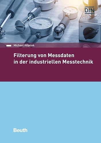 Filterung von Messdaten in der industriellen Messtechnik (DIN Media Praxis)
