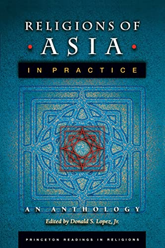 Religions of Asia in Practice: An Anthology (Princeton Readings in Religions)