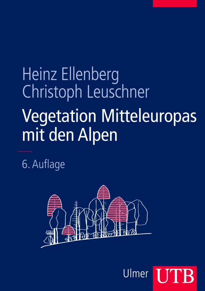 Vegetation Mitteleuropas mit den Alpen: In ökologischer, dynamischer und historischer Sicht