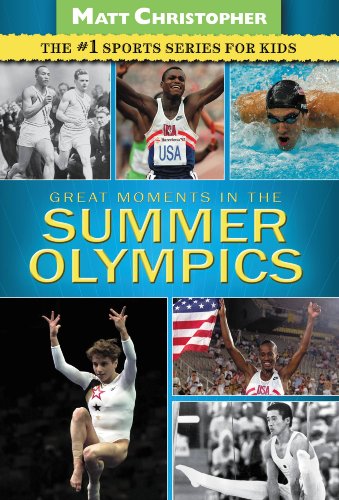 Great Moments in the Summer Olympics (Matt Christopher Sports)