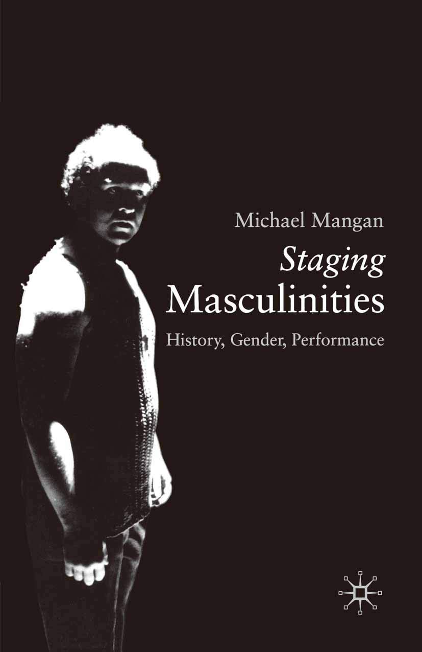 Staging Masculinities: History, Gender, Performance