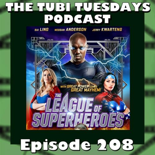 The Tubi Tuesdays Podcast Episode 208 - The League of Superheroes (2015)