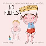 No puedes !usar bragas!: ¡Un libro para cantar junto y gritar en voz alta! (¡No Mas Pañales!) (Spanish Edition)