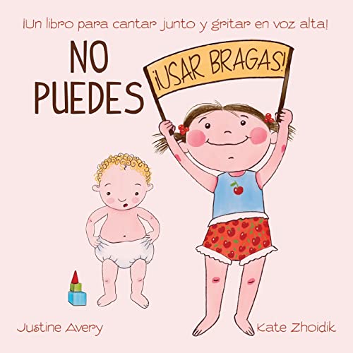 No puedes !usar bragas!: ¡Un libro para cantar junto y gritar en voz alta! (¡No Mas Pañales!) (Spanish Edition)