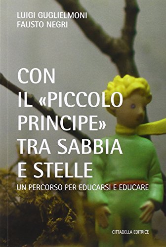 Con «il Piccolo Principe» tra sabbia e stelle. Un percorso per educarsi ed educare