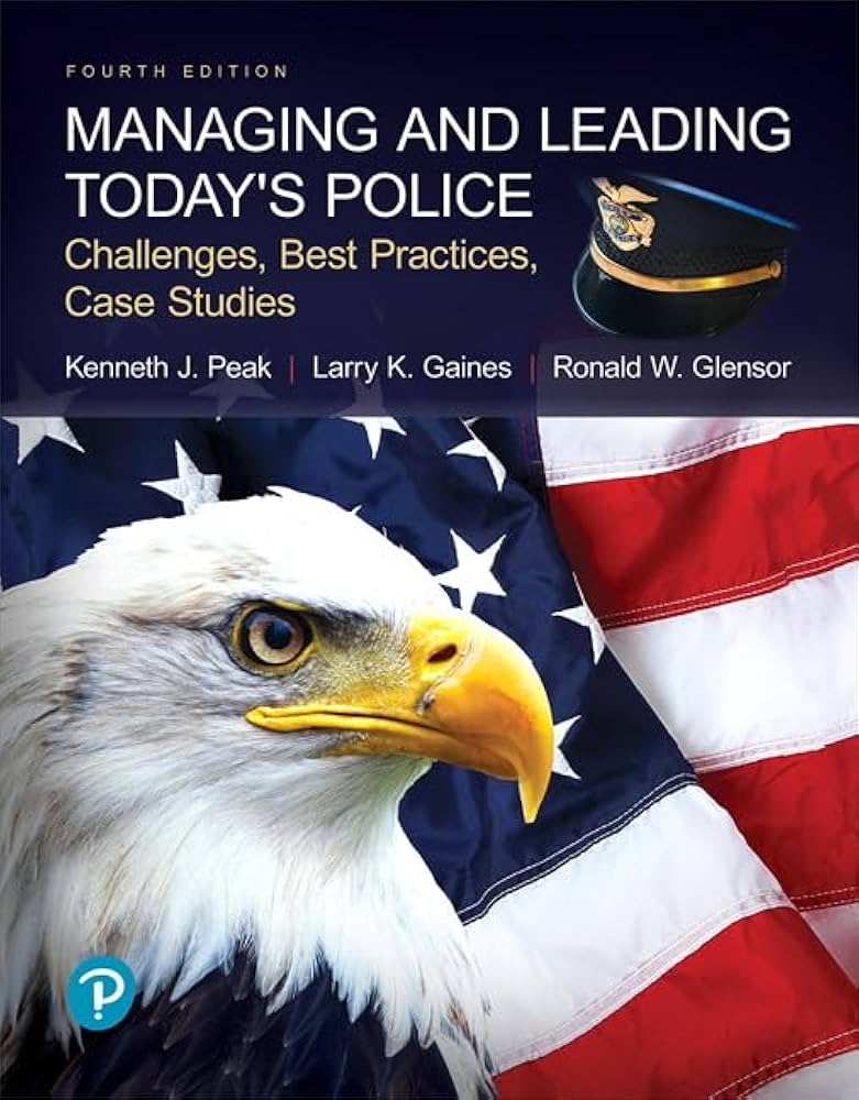 Managing and Leading Today's Police Challenges: Best Practices & Case Studies, (Louis R. Radelet, 2021) 4th Edition test bank cover - ISBN 9780134701271