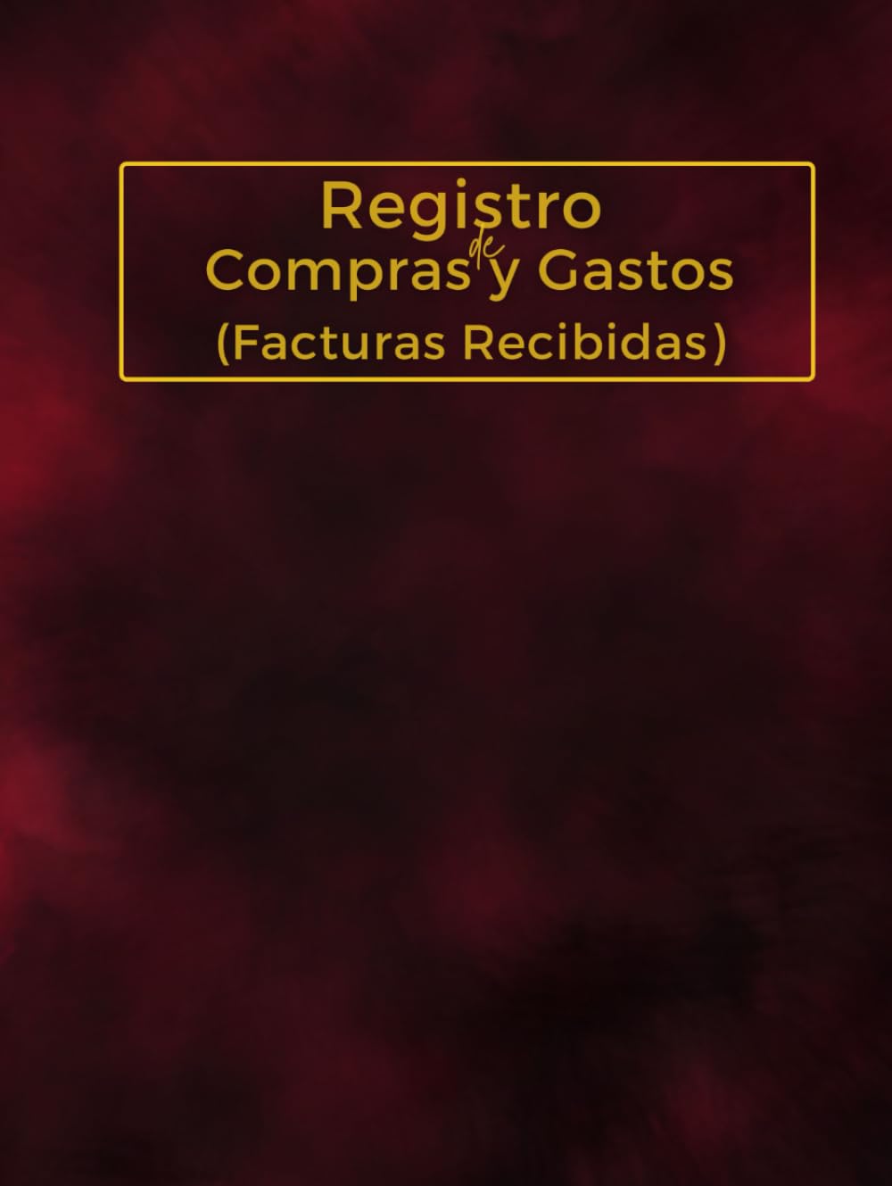 Registro de Compras y Gastos: Libro de Facturas Recibidas y Contabilidad de Compras para Empresas y Pymes