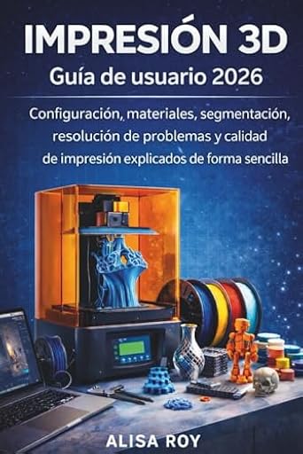 IMPRESIÓN 3D Guía de usuario 2026: Configuración, materiales, segmentación, resolución de problemas y calidad de impresión explicados de forma sencilla | Ya disponible en tu tienda friki favorita! En mundofriki.es!