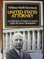 United States Attorney: An Inside View of "Justice" in America Under the Nixon Administration 0688029450 Book Cover