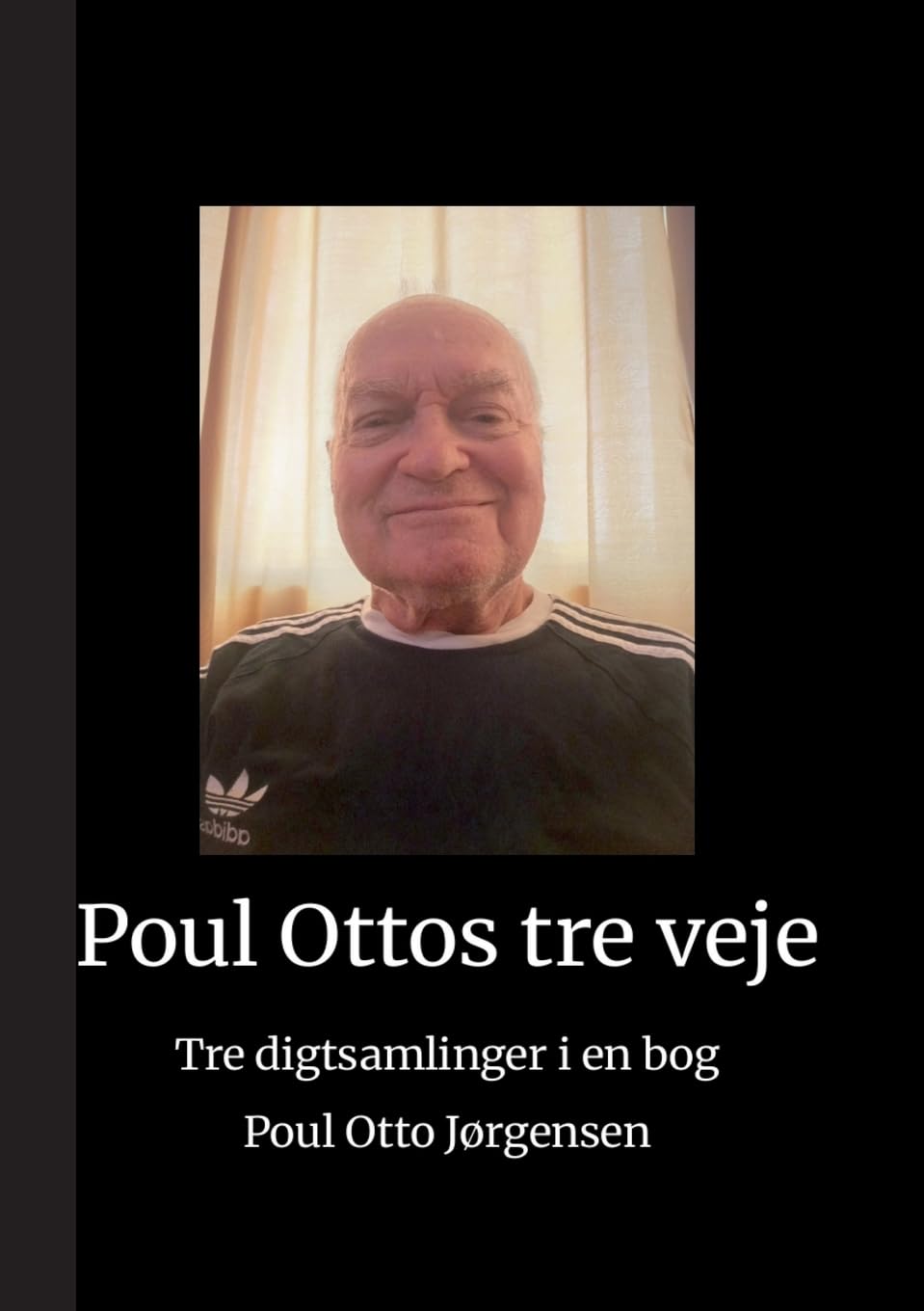 Poul Ottos tre veje: Tre digtsamlinger i en bog