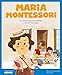 Maria Montessori: La maestra que enseñaba a través del juego: 25 (Mis pequeños héroes)