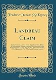  Landreau Claim: United States of America Versus Republic of Peru; Before the International Arbitral Commission, Constituted Under Protocol Signed in ... on Part of the United States of America