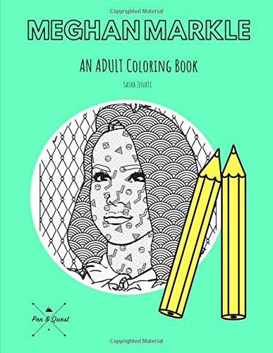 MEGHAN MARKLE: AN ADULT COLORING BOOK: A Meghan Markle Coloring Book For Adults (Pen & Quest)