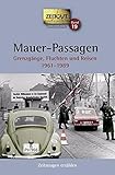  Mauer-Passagen. Klappenbroschur: Grenzgänge, Fluchten und Reisen 1961-1989 (Zeitgut Taschenbuch)