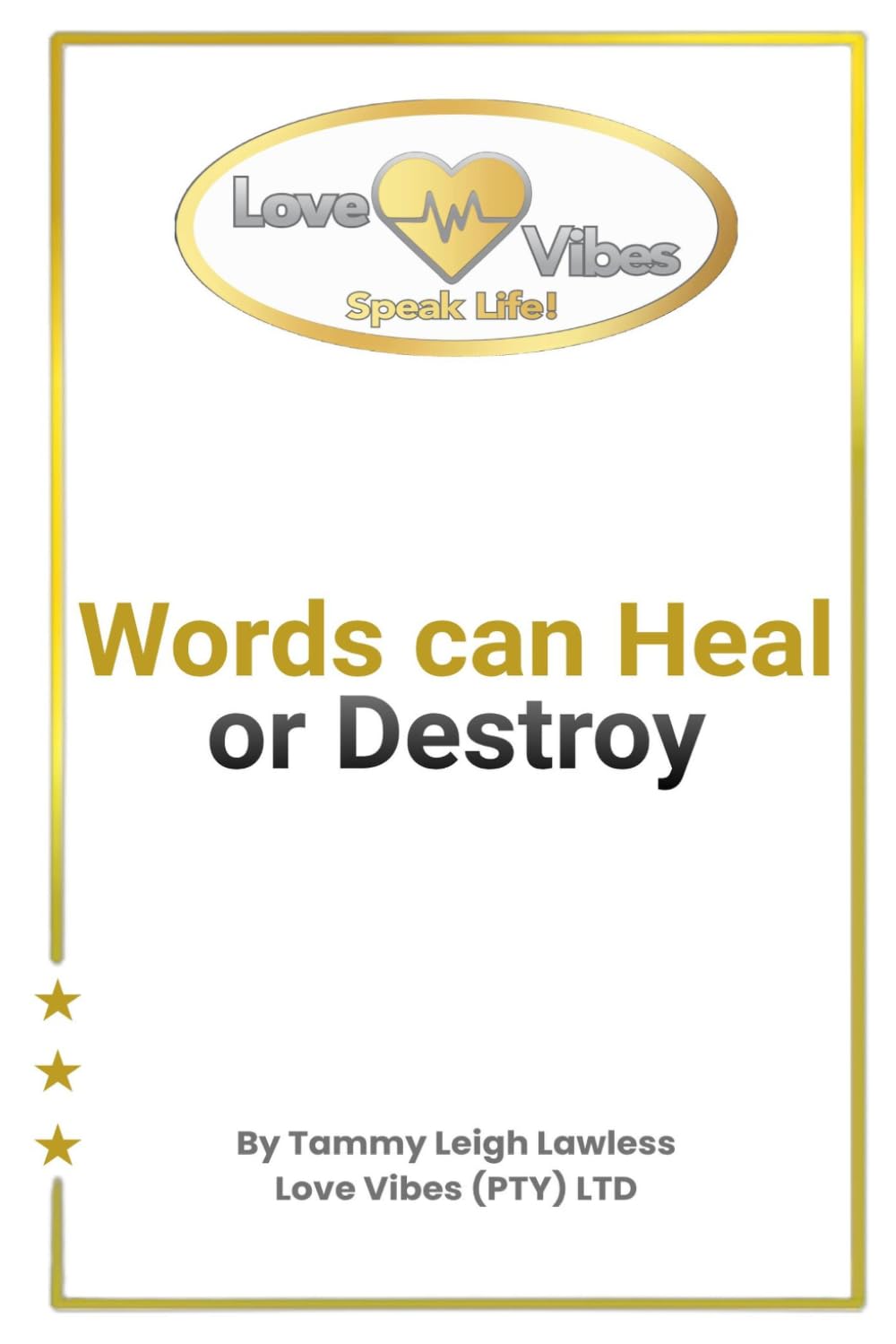 Words can Heal or Destroy: Love Vibes (PTY) LTD