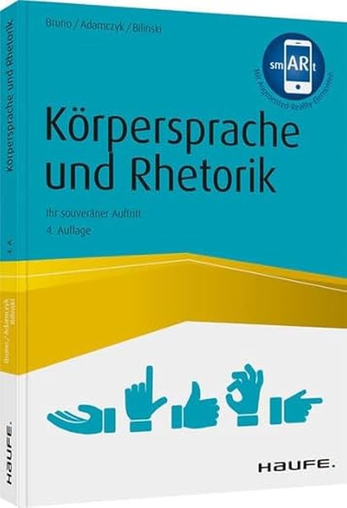 Körpersprache und Rhetorik: Ihr souveräner Auftritt (Haufe Fachbuch)